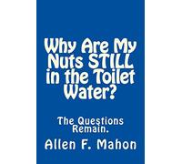 Why Are My Nuts STILL in the Toilet Water?