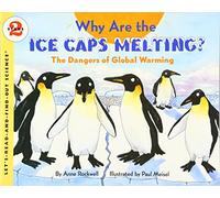 Why Are the Ice Caps Melting?: The Dangers of Global Warming