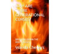 WHY ARE THERE GENERATIONAL CURSES?: BREAKING DOWN THE ROOT CAUSES