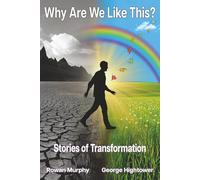 Why Are We Like This?: Stories of Transformation