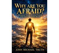 WHY ARE YOU AFRAID?: Looking Within for Peace Beyond Religious Fear