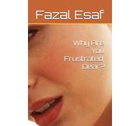 Why Are You Frustrated, Dear?