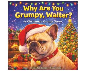 Why Are You Grumpy, Walter? Christmas Edition: A Cozy Christmas Tale About Big Feelings and Warm Hearts