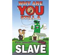 Why Are You Still A Slave ?: Wealthy people study wealth! Life without reading books is like jogging while dragging a car tyre. ideas in this book ... have. "Success is a choice, Make it yours"