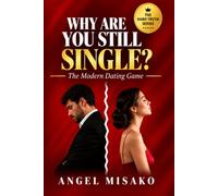 WHY ARE YOU STILL SINGLE?: The Modern Dating Game