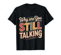 Why Are You Still Talking Introvert Social Limit Puns ||- Maglietta