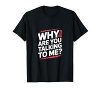 Why Are You Talking To Me Introverso socializzazione ------- Maglietta
