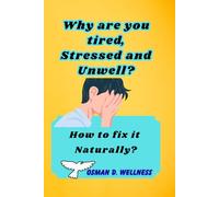 WHY are you tired, stressed, and unwell?: How to Fix It Naturally and Take Back Control of Your Health