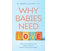 Why Babies Need Love: Why Love Matters and How to Know if You're Getting it Right