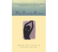Why Beauty Matters: Living With the Paradox of Inner and Outer Beauty