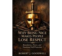 Why Being Nice Makes People Lose Respect: Psychological Advantage, Dominance, Social Standing and Emotional Self-Protection