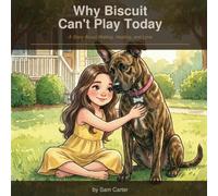 Why Biscuit Can't Play Today: A Story About Waiting, Healing, and Love