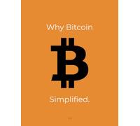 Why Bitcoin: Simplified
