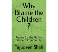 Why Blame the Children ?: Poems for the Global Student Community