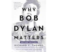 Why Bob Dylan Matters: A Harvard Scholar's Compelling Case for the Nobel Winner's Place in Classical Literature