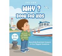 Why? Book for Kids: Beautifully Illustrated Answers to Your Biggest Question
