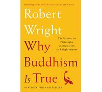 Why Buddhism is True: The Science and Philosophy of Meditation and Enlightenment