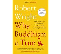 Why Buddhism Is True: The Science and Philosophy of Meditation and Enlightenment