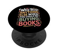 Why Buy Anything Else When You Could Be Buying Books - PopSockets PopGrip Adesivo