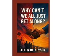 Why Can’t We Just Get Along