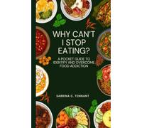 "Why can't I stop eating": A pocket guide to identify and overcome food addiction