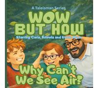 Why Can't We See Air?: A Wow But How Science Story for Curious Kids