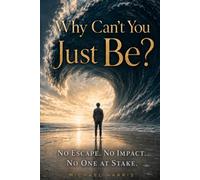 Why Can't You Just Be?: No Escape. No Impact. No One at Stake.