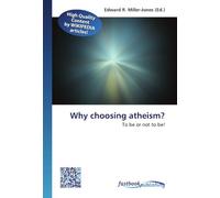 Why choosing atheism?: To be or not to be!