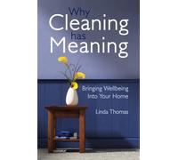 Why Cleaning Has Meaning: Bringing Wellbeing Into Your Home