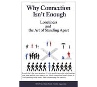 Why Connection Isn’t Enough - Loneliness and the Art of Standing Apart