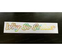 Why Cosi Serious Oro Ologramma Neo Cromato Custom Car Funny Novità Adesivo Decal