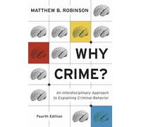 Why Crime?: An Interdisciplinary Approach to Explaining Criminal Behavior