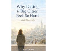 Why Dating in Big Cities Feels So Hard: And What Helps