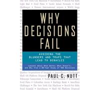 Why Decisions Fail: Avoiding the Blunders and Traps That Lead to Debacles