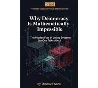 Why Democracy Is Mathematically Impossible: The Hidden Flaw in Voting Systems No One Talks About
