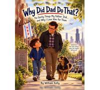 Why Did Dad Do That?: The Quirky Things My Dad Did....and Why I Love Him for Them