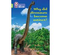 Why did dinosaurs become extinct?: Band 11+/Lime Plus