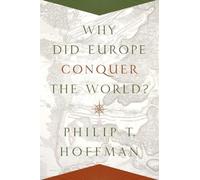 Philip T. Hoffman – Why Did Europe Conquer the World? – Tascabile – Princeton University Press