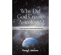 Why Did God Create Astrology?: A Journey Into Transcendence Journal