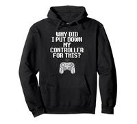 Why Did I Put Down My Controller for This Console Gamer Meme Felpa con Cappuccio