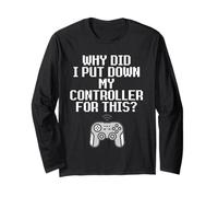 Why Did I Put Down My Controller for This Console Gamer Meme Maglia a Manica