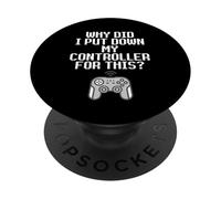 Why Did I Put Down My Controller For This Console Gamer Meme PopSockets PopGrip Adesivo