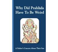 Why Did Prahlada Have To Be Weird: A Father's Concern About Their Son