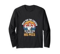 Why Did The Chicken Go To The Gym To Work His Pecs -- Maglia a Manica