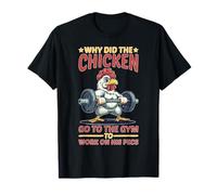 Why Did The Chicken Go To The Gym To Work His Pecs Maglietta