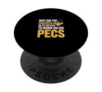 Why Did The Chicken Go To The Gym To Work His Pecs ------- PopSockets PopGrip Adesivo