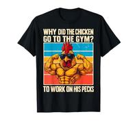 Why Did The Chicken Go To The Gym To Work On His Pecks Maglietta