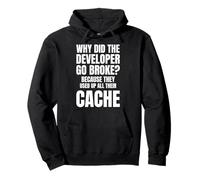 Why Did The Dev Go Broke? Because They Used all Their Cache Felpa con Cappuccio