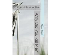 Why Did You Kill Me?: Lazarus’ Prospective