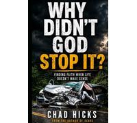 Why Didn't God Stop It?: Finding Faith When Life Doesn't Make Sense